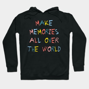 Make memories all over the world Hoodie